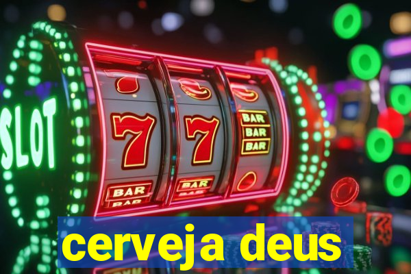 cerveja deus
